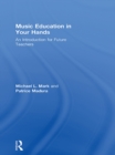 Image for Music education in your hands: an introduction for future teachers