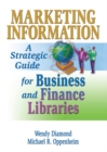 Image for Marketing information: a strategic guide for business and finance libraries