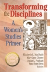 Image for Transforming the disciplines: a women&#39;s studies primer