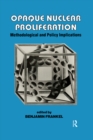 Image for Opaque Nuclear Proliferation: Methodological and Policy Implications