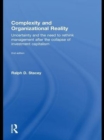 Image for Complexity and organizational realities: uncertainty and the need to rethink management after the collapse of investment capitalism