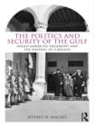 Image for The politics and security of the Gulf: Anglo-American hegemony and the shaping of a region