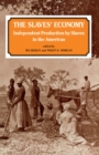 Image for The Slaves&#39; Economy: Independent Production by Slaves in the Americas