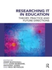 Image for Researching IT in education: theory, practice and future directions