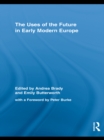 Image for The uses of the future in early modern Europe