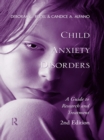 Image for Child anxiety disorders: a guide to research and treatment