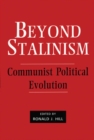 Image for Beyond Stalinism: Communist political evolution