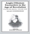 Image for Anglo-Ottoman encounters in the age of revolution: collected essays