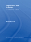 Image for Deprivation and freedom: a philosophical enquiry