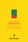 Image for Teaching to transgress: education as the practice of freedom