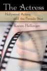 Image for The actress: Hollywood acting and the female star