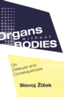 Image for Organs without Bodies: Deleuze and Consequences