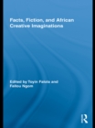 Image for Facts, fiction, and African creative imaginations