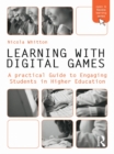 Image for Learning with digital games: a practical guide to engaging students in higher education