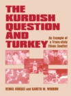 Image for The Kurdish question and Turkey: an example of a trans-state ethnic conflict