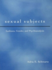 Image for Sexual subjects: lesbians, gender, and psychoanalysis