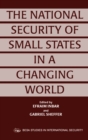 Image for The national security of small states in a changing world