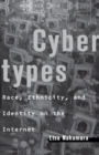 Image for Cybertypes: race, ethnicity, and identity on the Internet