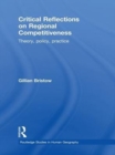 Image for Critical reflections on regional competitiveness: theory, policy, practice