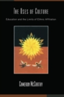 Image for The uses of culture: education and the limits of ethnic affiliation