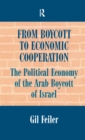 Image for From boycott to economic cooperation: the political economy of the Arab boycott of Israel