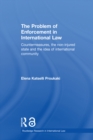 Image for The problem of enforcement in International Law: countermeasures, the non-injured state and the idea of international community
