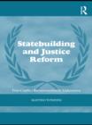 Image for Statebuilding and Justice Reform: Post-Conflict Reconstruction in Afghanistan