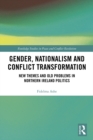 Image for Gender, nationalism and conflict transformation: new themes and old problems in Northern Ireland