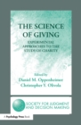 Image for The science of giving: experimental approaches to the study of charity