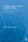 Image for Emergent Lingua Francas and World Orders: The Politics and Place of English as a World Language