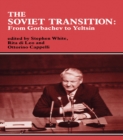 Image for The Soviet transition: from Gorbachev to Yeltsin