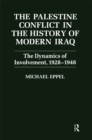 Image for The Palestine Conflict in the History of Modern Iraq: The Dynamics of Involvement 1928-1948