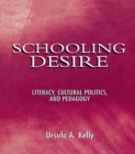 Image for Schooling desire: literacy, cultural politics, and pedagogy.