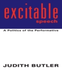 Image for Excitable speech: a politics of the performative.