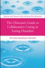 Image for The clinician&#39;s guide to collaborative caring in eating disorders: the new Maudsley method