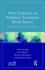 Image for New frontiers in pediatric traumatic brain injury: an evidence base for clinical practice