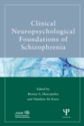 Image for Clinical neuropsychological foundations of schizophrenia