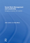 Image for Social work management and leadership: managing complexity with creativity