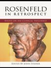Image for Rosenfeld in retrospect: essays on his clinical influence