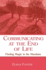Image for Communicating at the End of Life: Finding Magic in the Mundane