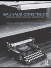 Image for Bauhaus construct: fashioning identity, discourse and modernism