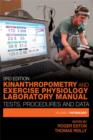 Image for Kinanthropometry and exercise physiology laboratory manual: tests, procedures and data