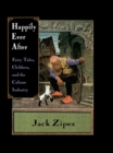 Image for Happily ever after: fairy tales, children, and the culture industry
