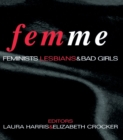 Image for Femme: feminists, lesbians, and bad girls