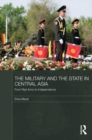 Image for The military and the state in Central Asia: from Red Army to independence