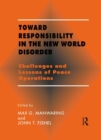 Image for Toward responsibility in the new world disorder: challenges and lessons of peace operations