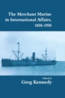 Image for The merchant marine in international affairs, 1850-1950