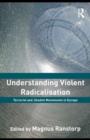 Image for Understanding violent radicalisation: terrorist and jihadist movements in Europe