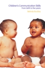 Image for The development of children&#39;s communication skills: from birth to five years