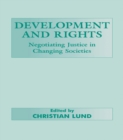 Image for Development and rights: negotiating justice in changing societies